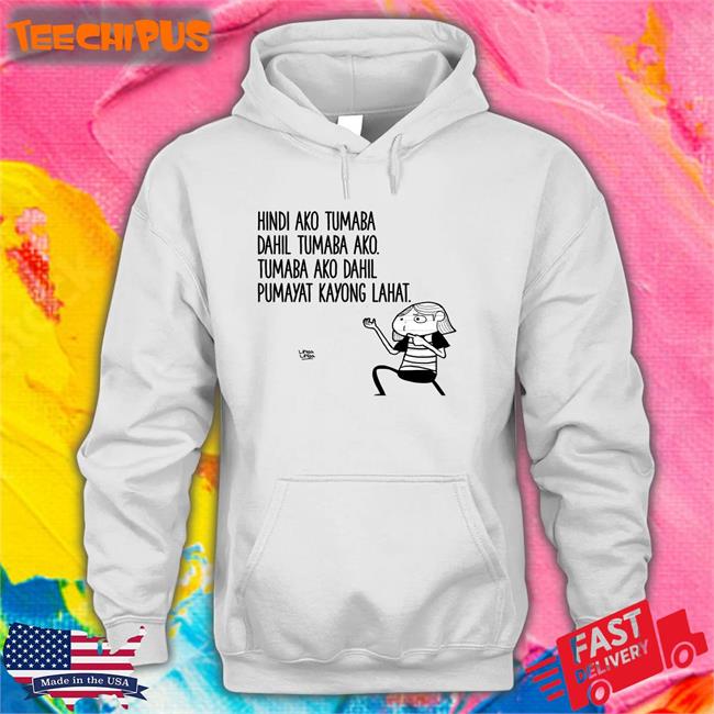 Hindi Ako Tumaba Dahil Tumaba Ako T Shirt