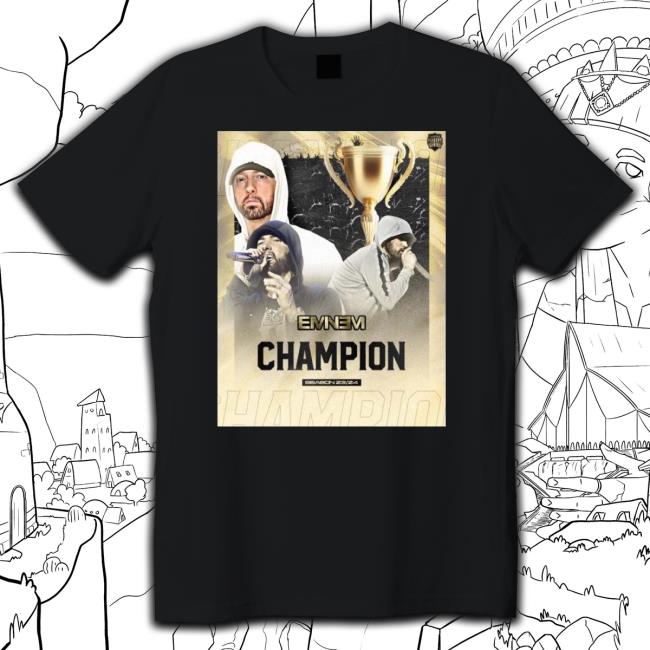Trending Eminem Is The Champion Of Fms International Season 23-24 Shirt