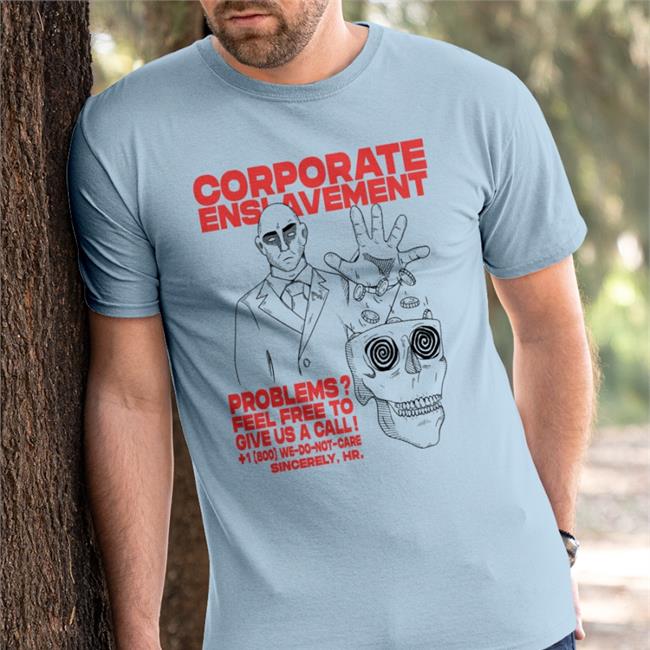 Corporate Enslavement Tee Shirt
