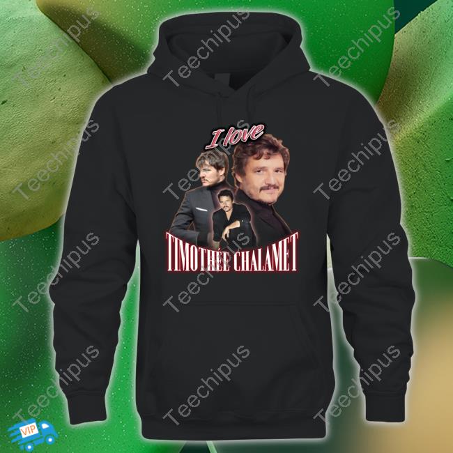 I Love Timothee Chalamet Shirt