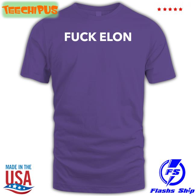 Fuck Elon Tee Shirt