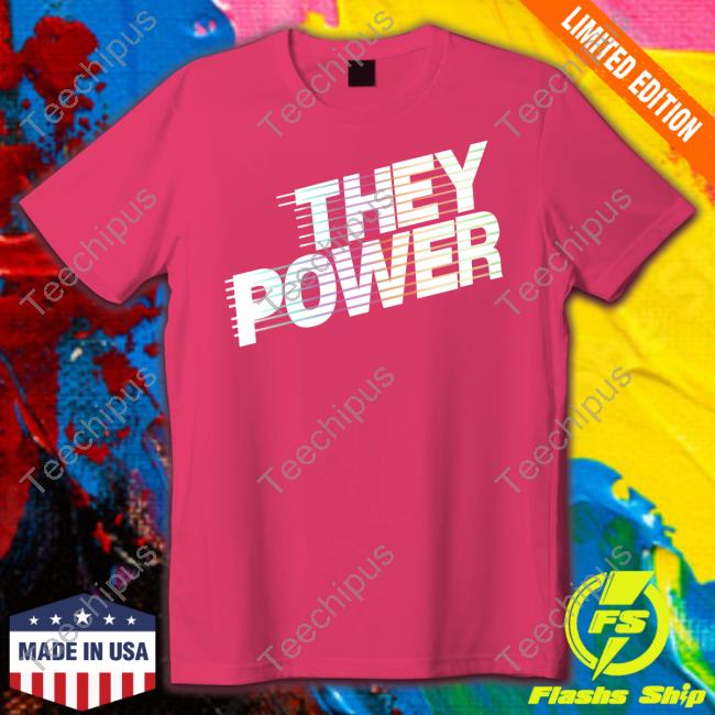 Ph By The Phluid Project They Power Unisex T Shirt Trans Adam Sandler They Power Sweatshirt