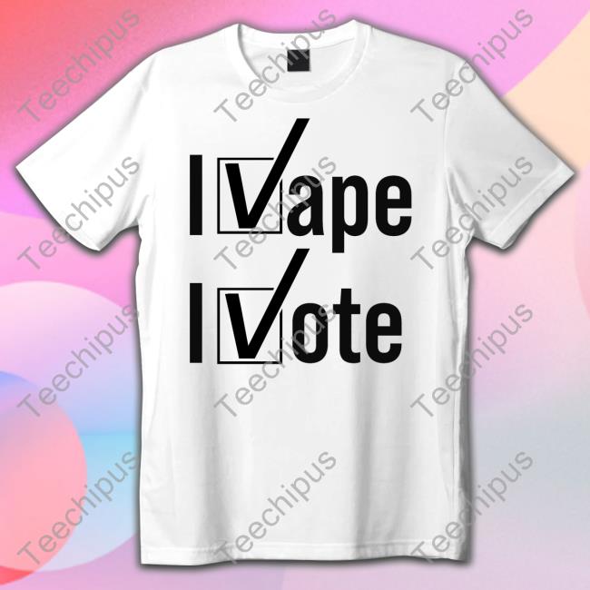 I Vape I Vote Hoodied Sweatshirt Shirts That Go Hard Shop