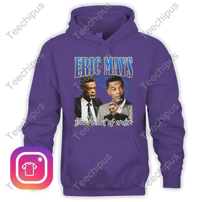 Eric May For President Merch Eric May’S You’Re Out Of Order T Shirt