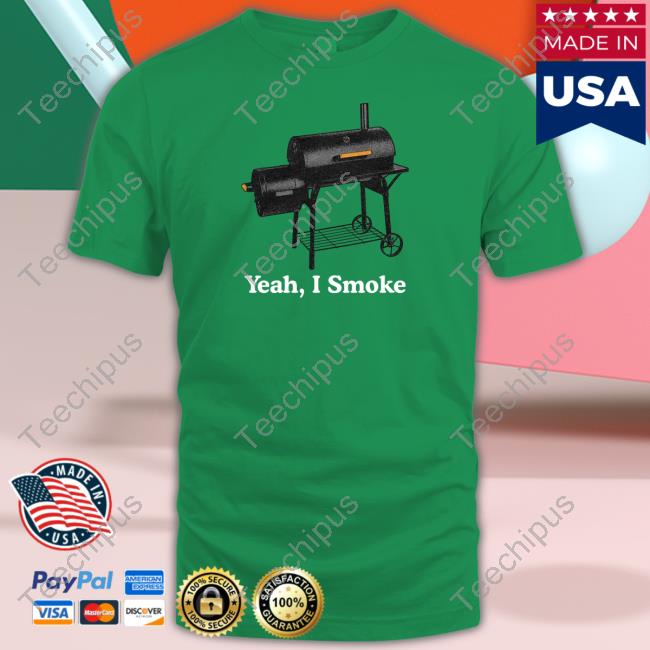 Middleclassfancy Store Yeah I Smoke T Shirt