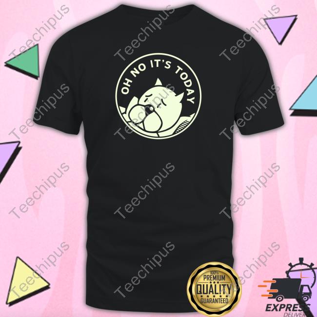 Oh No It's Today Tee Shirt Achewood
