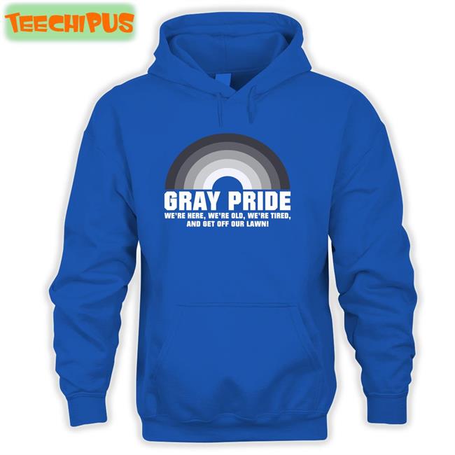 Gray Pride Tee Marie Gray Pride We're Here, We're Old, We're Tired, And Get Off Our Lawn Tee