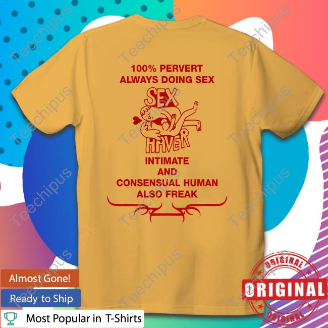 100% Pervert Always Doing Sex Haver Intimate And Consensual Human Hoodie