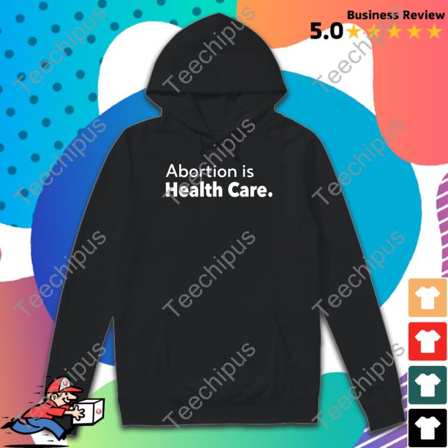 Abortion Is Health Care New Shirt