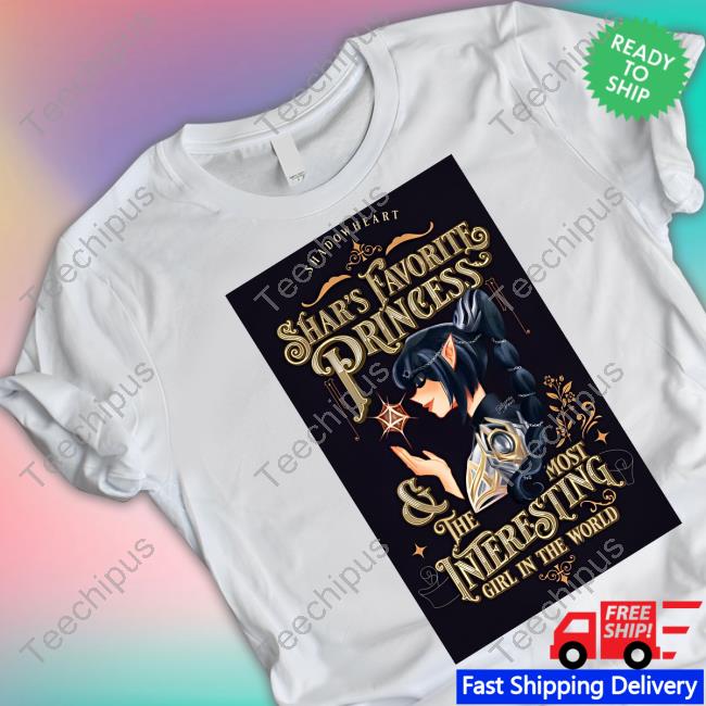 Shadowheart Shar's Favorite Princess The Most Interesting Girl In The World Tee Shirt