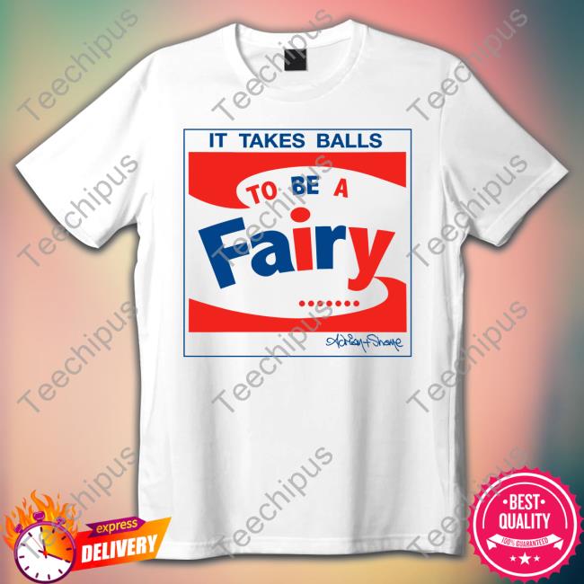 Andy It Takes Balls To Be A Fairy Shirt Apwhite1402