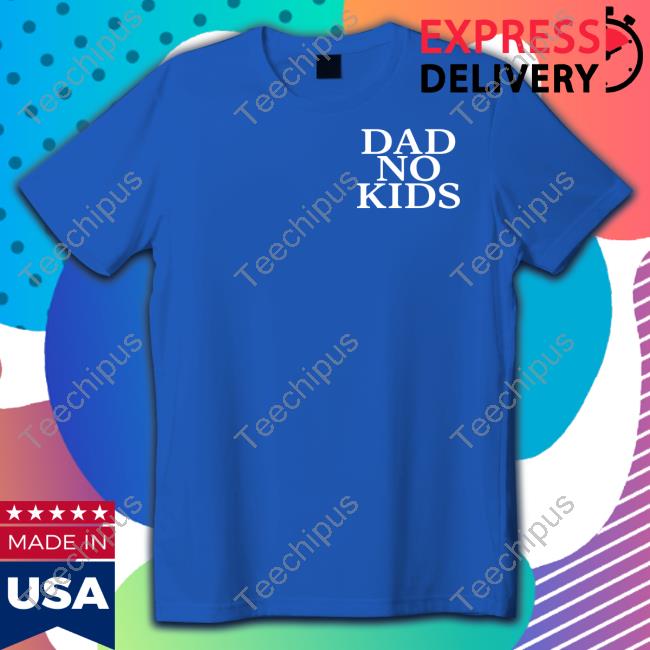 Greediestgenius Dad No Kids Sweatshirt