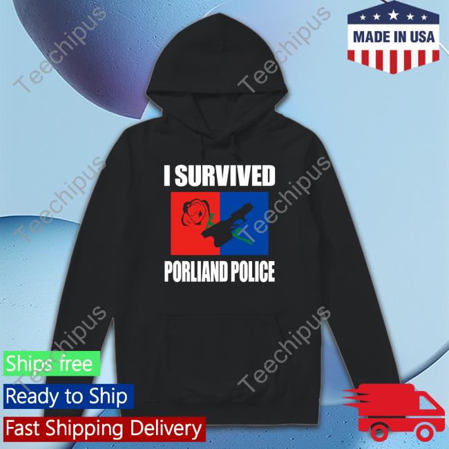 Djgerrymander I Survived Porliand Police Shirt