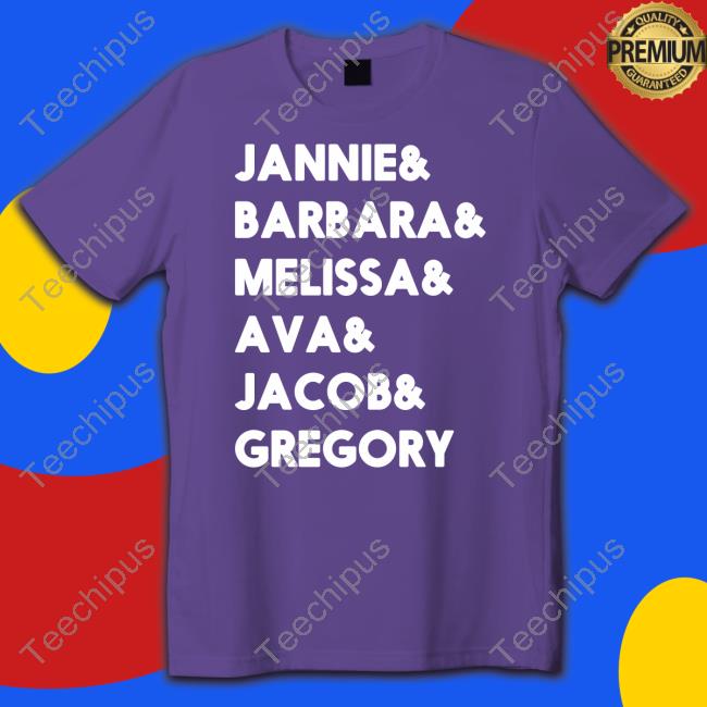 Janine Barbara Melissa Ava Jacob Gregory Tee Shirt Amy Elizabeth Janine Barbara Melissa Ava Jacob Gregory New Shirt