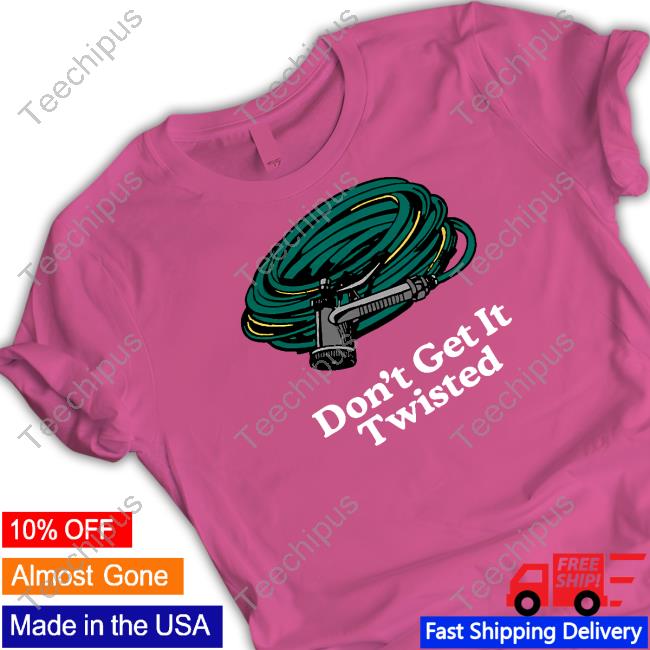 Middleclassfancy Don't Get It Twisted Shirt