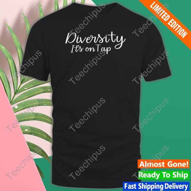 Atrevida Beer Co Store Diversity It's On Top Shirts