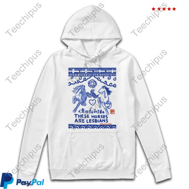 Catalinacheng These Horses Are Lesbians Shirts