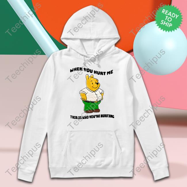 JustinsShirt Store When You Hurt Me This Is Who You're Hurting T Shirt