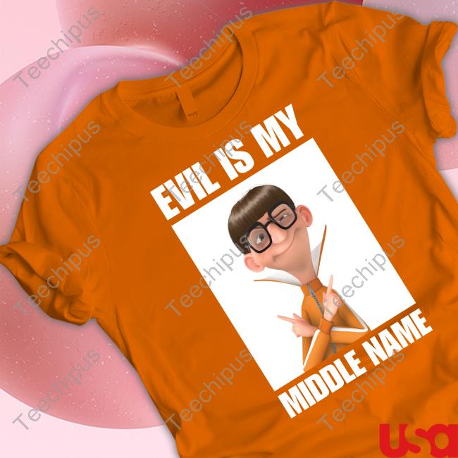 Evil Is My Middle Name Shirt