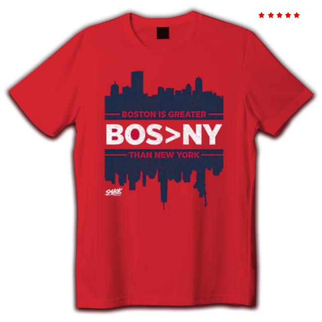 Boston Is Greater Than New York Bos Ny T-Shirt