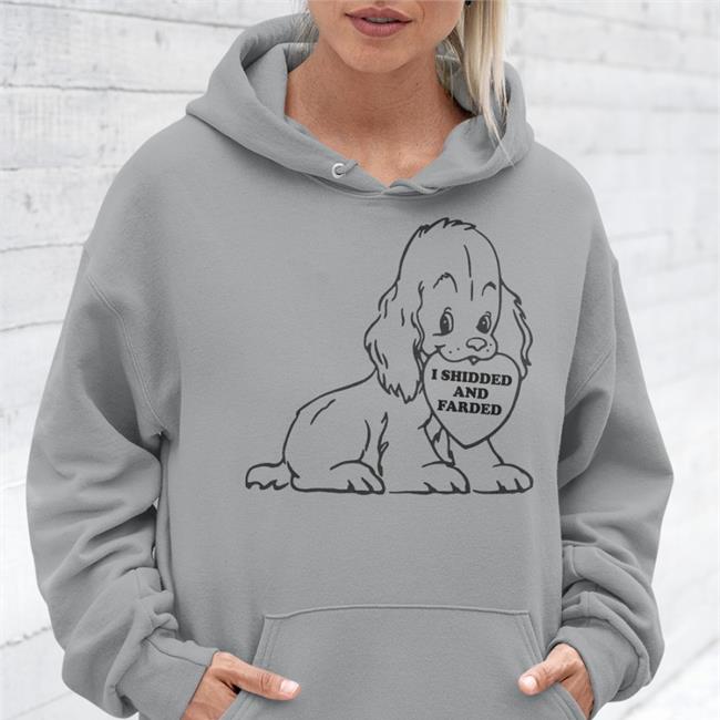 Shirts That Go Hard I Shidded And Farded Sweatshirt
