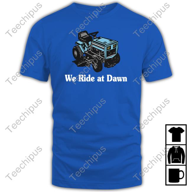 Middleclassfancy We Ride At Dawn T-Shirt