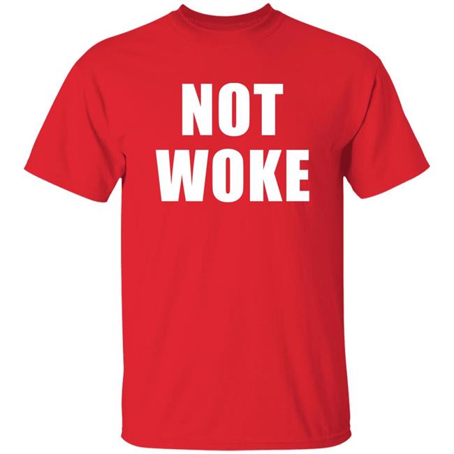Not Woke Shirt Hoodie Sweatshirt Matt Birk Not Woke Shirt Hoodie Sweatshirt Matt Birk