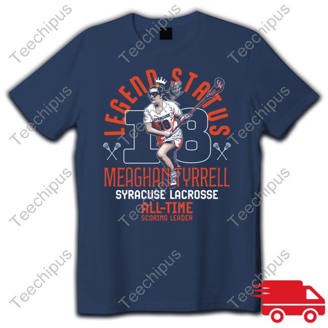Legend Status Meaghan Tyrrell Syracuse Lacrosse All Time Scoring Leader T-Shirt