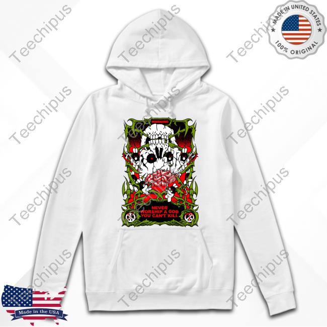 Never Worship A God You Can't Kill Tee Fuckyoubaker