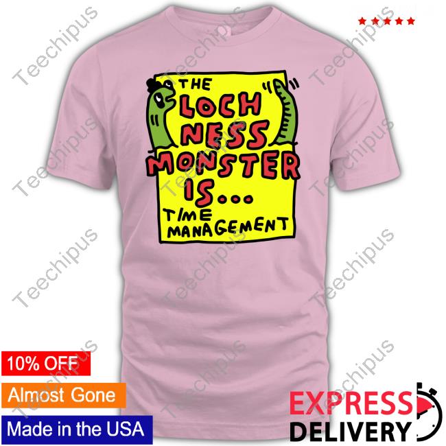 Zoebread The Loch Ness Monster Is Time Management T Shirt
