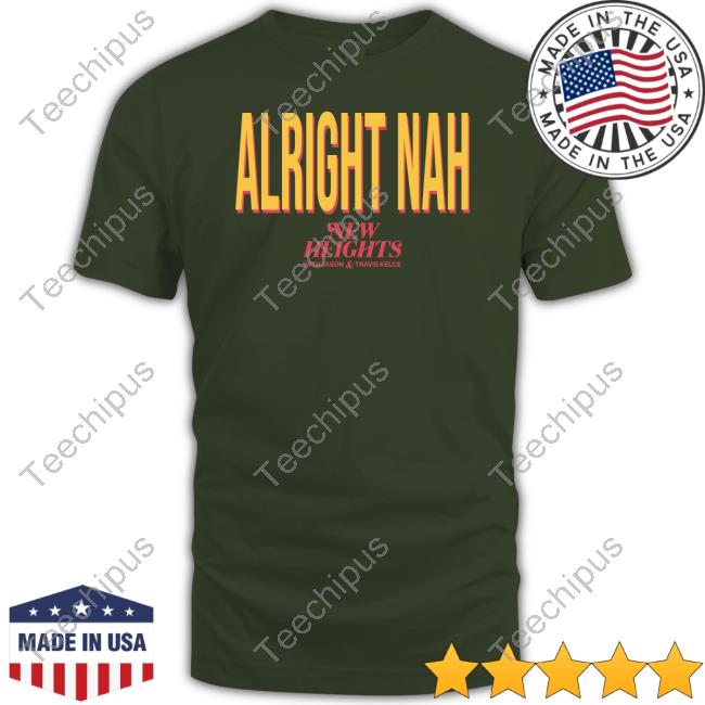 Jason Kelce Alright Nah New Heights Sweatshirt