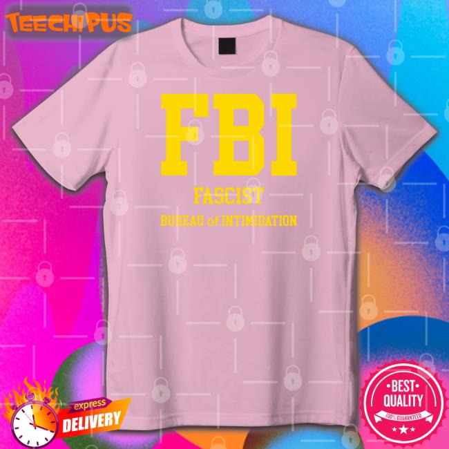 Sebgorkastore Fbi Fascist Bureau Of Intimidation Tee Shirt