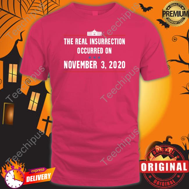 Grandoldmemes Shop The Real Insurrection Occurred On November Shirts Joe Biden