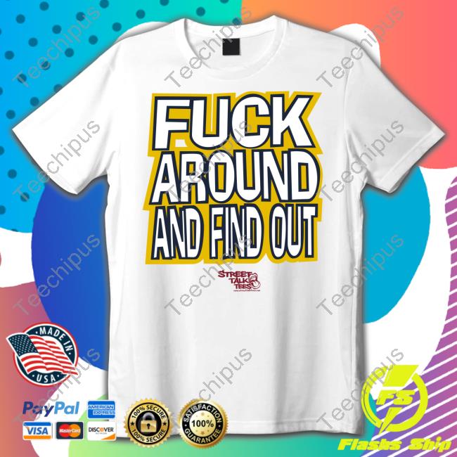 Street Talk Tees Store Fuck Around And Find Out Bitch I'm A Nugget T-Shirt