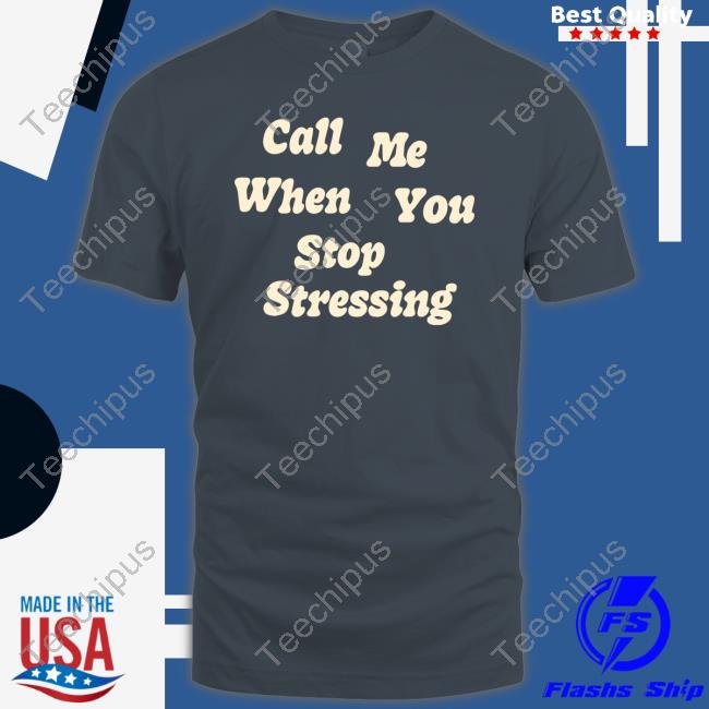 Call Me When You Stop Stressing Sweatshirt