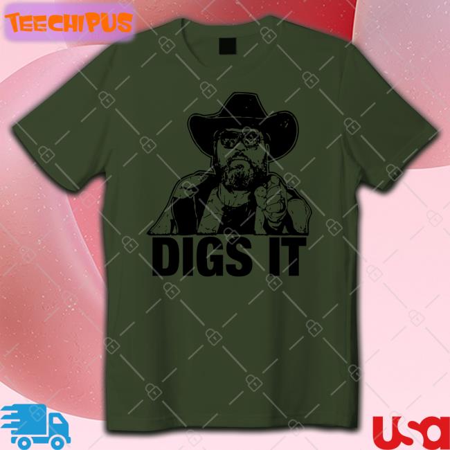 Digs It T Shirt