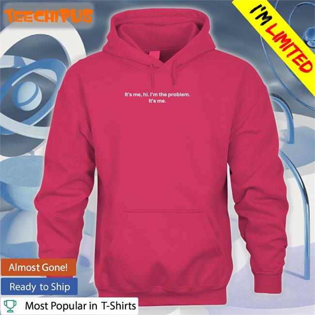 It's Me Hi I'm The Problem Tee Barstoolsports I'm The Problem Shirt