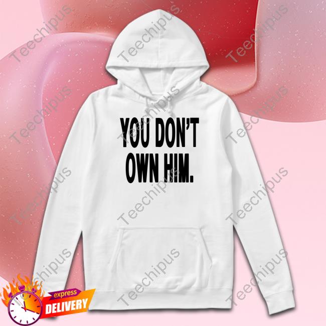Danielseavey You Don't Own Him Tee