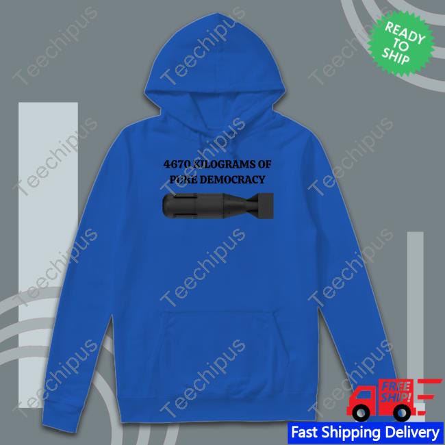 4670 Kilograms Of Pure Democracy Unisex T Shirt Degenerated Shop 4670 Kilograms Of Pure Democracy Tee