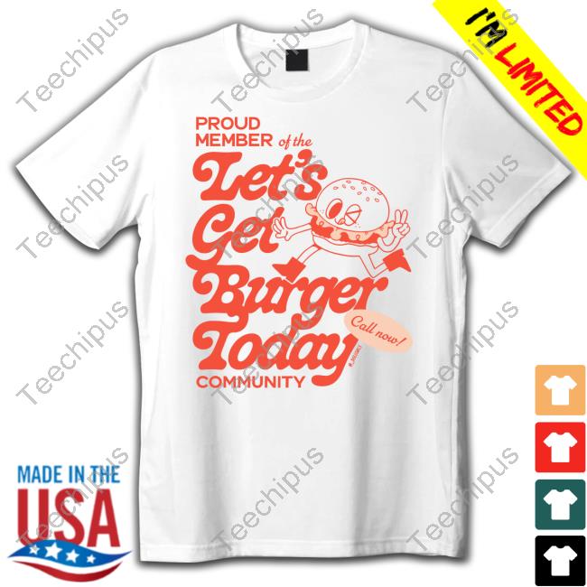Boss Babinky Proud Member Of The Let's Get Burger Today Community Shirt Dollgirls