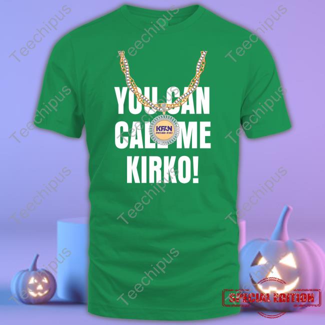 You Can Call Me Kirko T Shirt Kfanvikings Merch Kfan1003 You Can Call Me Kirko T Shirt