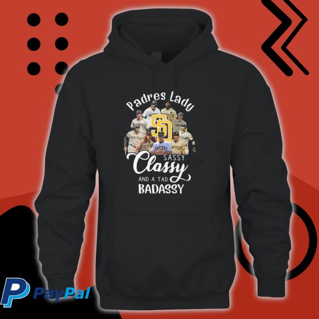 San Diego Padres Lady Sassy Classy And A Tad Badassy Signatures Tee