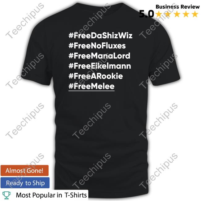 Freedashizwiz Freenofluxes Freemanalord Freeeikelmann Freearookie Freemelee T Shirt