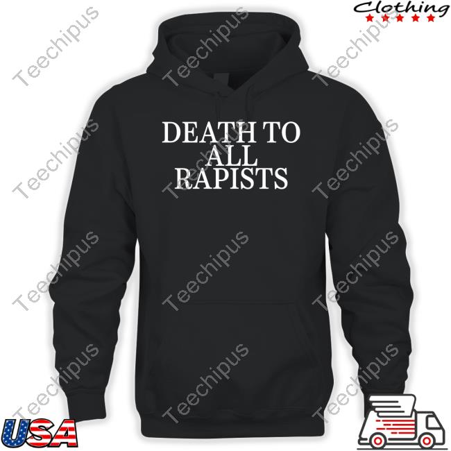 Death To All Rapists T Shirts