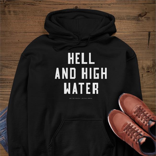Hell And High Water Tee Shirt