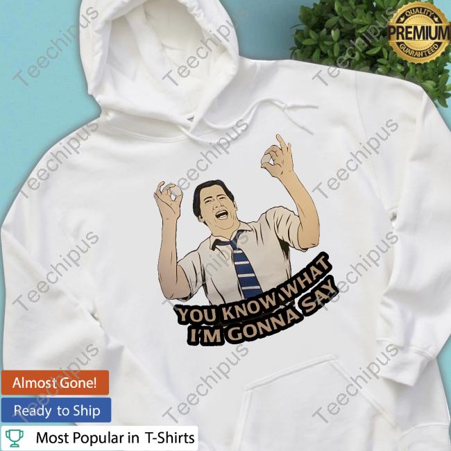 Dave Foley You Know What I'm Gonna Say Hoodie