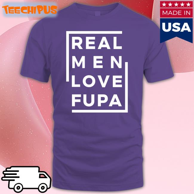 Real Men Love Fupa Tee Deacon Tolu