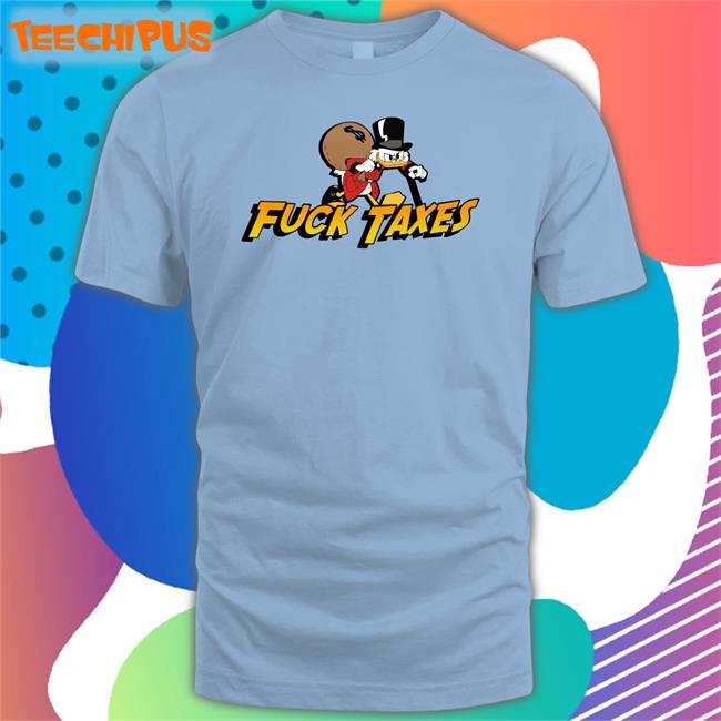 Scrooge Mcduck Fuck Taxes Shirts