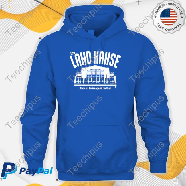 Breakingt Store The Lahd Hahse Home Of Indianapolis Football New Shirt