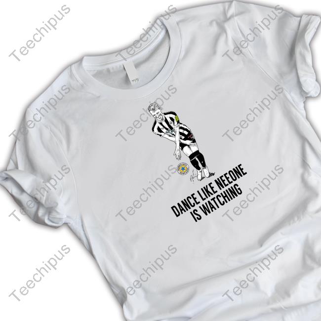 Geordie Gifts Dance Like Neeone Is Watching T Shirts